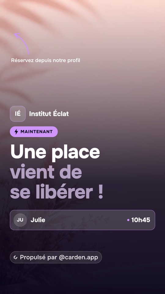 “Slot just opened” story posted by Carden for Institut Éclat